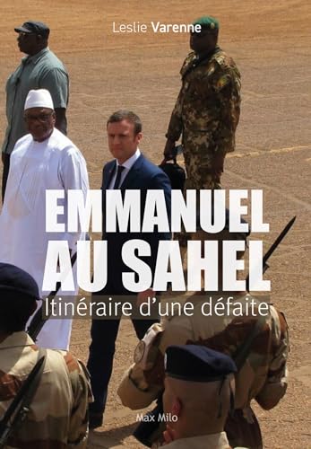 Emmanuel au Sahel - Itinéraire d'une défaite