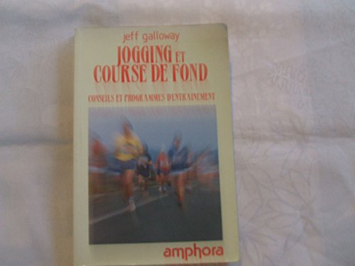 Jogging et course de fond. Conseils et programmes d'entraînement