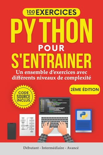 100 Exercices Python pour s'entrainer: Un ensemble d'exercices avec différents