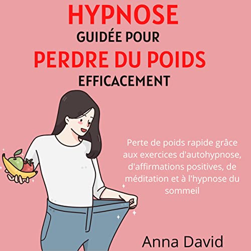 Hypnose guidée pour perdre du poids efficacement: Perte de poids