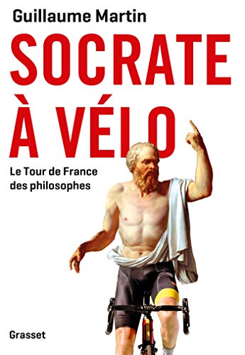 Socrate à vélo: Le tour de France des philosophes