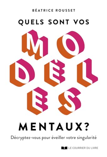 Quels sont vos modèles mentaux ? - Décryptez-vous pour éveiller