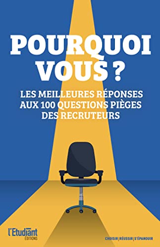Pourquoi Vous? Les meilleures réponses aux 100 questions pièges des