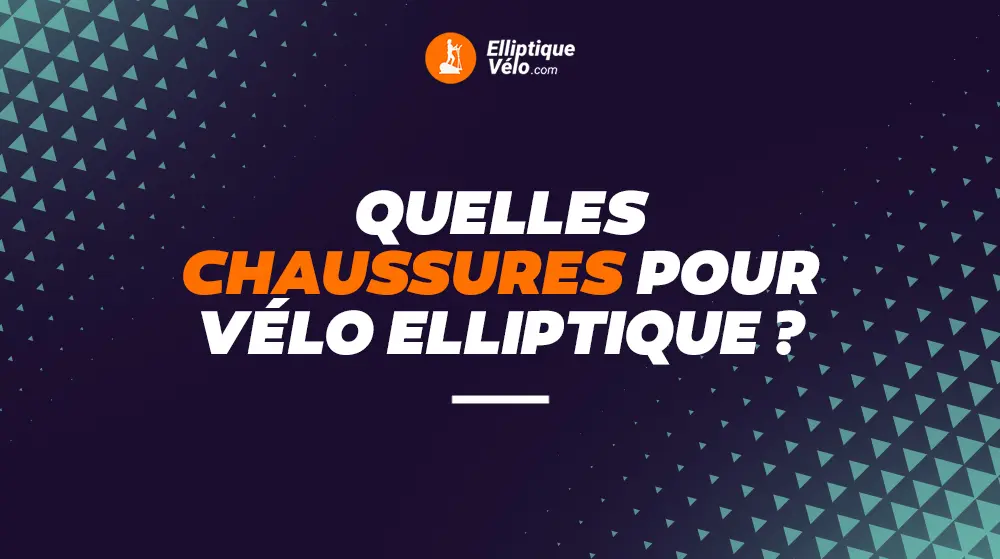 Quelles chaussures pour vélo elliptique ?
