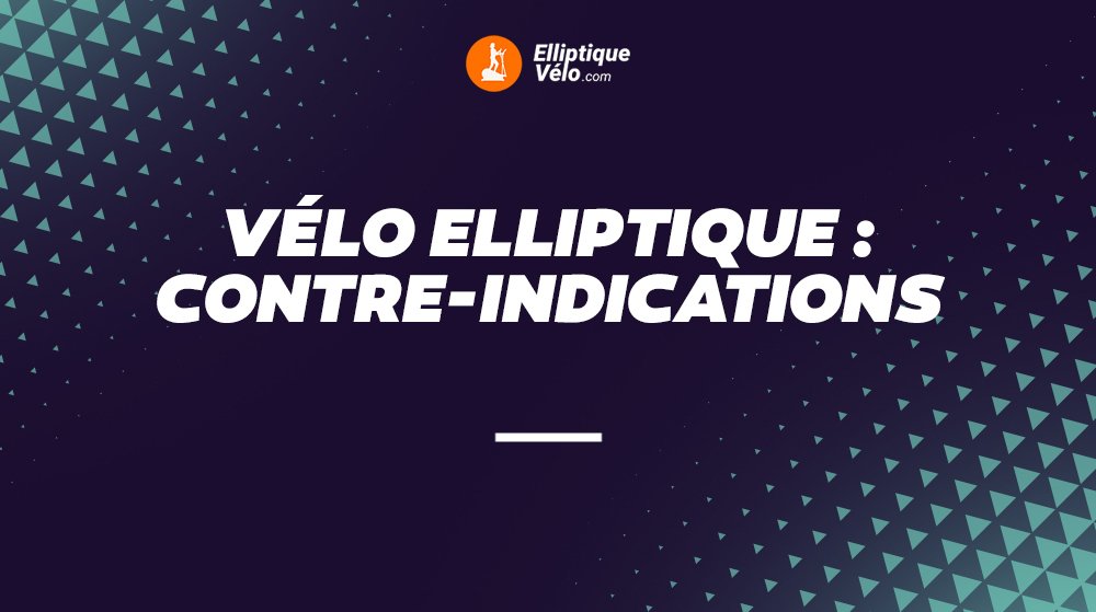 Vélo elliptique : contre-indications